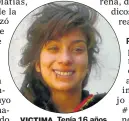  ??  ?? VICTIMA. Tenía 16 años y fue violada y asesinada.