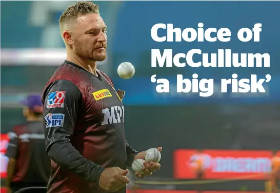  ?? SPORTZPICS ?? Brendon McCullum’s coaching CV is limited to T20 franchise cricket. He now has one of the biggest jobs in the game guiding the England test team.