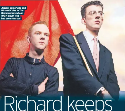  ?? ?? Jimmy Somerville and Richard Coles in The Communards whose 1987 album Red has been reissued