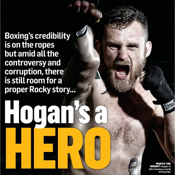  ??  ?? WORTH THE WEIGHT: Hogan is still chasing a world boxing title