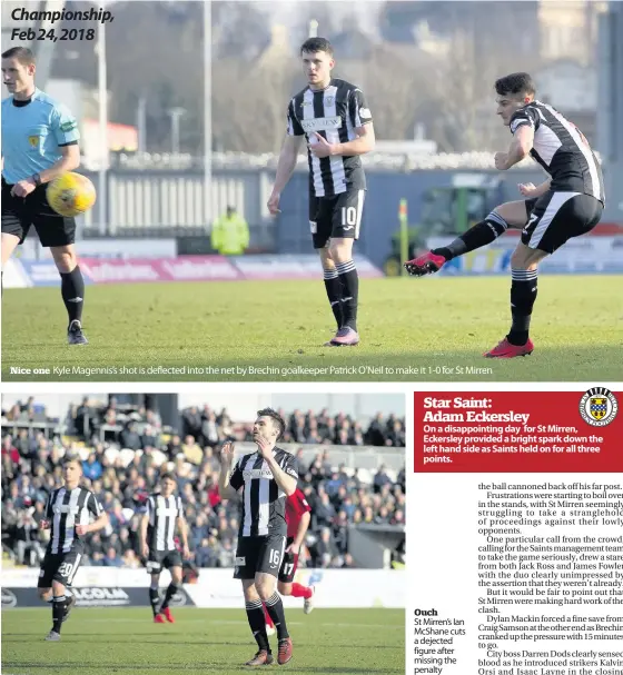  ??  ?? Nice one
Kyle Magennis’s shot is deflected into the net by Brechin goalkeeper Patrick O’Neil to make it 1-0 for St Mirren
Ouch
St Mirren’s Ian McShane cuts a dejected figure after missing the penalty