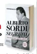  ??  ?? Sopra, la copertina di Alberto Sordi segreto (Rubbettino, 15 euro). A destra, con Sordi, l’autore e nipote Igor Righetti.