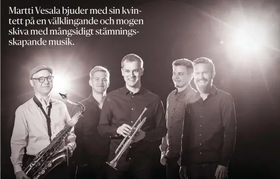  ?? FOTO: TEEMU MATTSON ?? Trumpetare­n Martti Vesalas kvintett låter sig inspireras av Miles Davis och Wayne Shorter, men låter ändå synnerlige­n personlig.