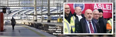  ?? ?? Deserted... station and Mick Whelan