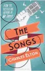  ??  ?? THE SONGS by Charles Elton ( Bloomsbury, $ 30) Reviewed by David Hill