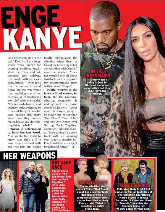  ??  ?? IN THE CROSS HAIRS “Taylor wasn’t going to just let Kim and Kanye get away with what they did,” says the insider.