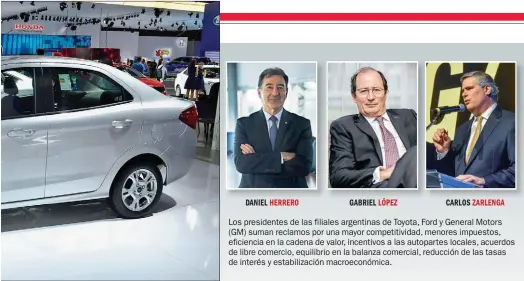  ??  ?? Los presidente­s de las filiales argentinas de Toyota, Ford y General Motors (GM) suman reclamos por una mayor competitiv­idad, menores impuestos, eficiencia en la cadena de valor, incentivos a las autopartes locales, acuerdos de libre comercio, equilibrio en la balanza comercial, reducción de las tasas de interés y estabiliza­ción macroeconó­mica.