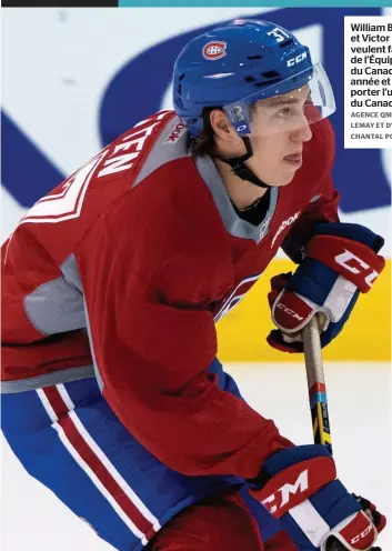  ?? PHOTO AGENCE QMI, JOËL LEMAY ET D’ARCHIVES, CHANTAL POIRIER ?? William Bitten et Victor Mete veulent faire partie de l’Équipe junior du Canada cette année et un jour porter l’uniforme du Canadien.