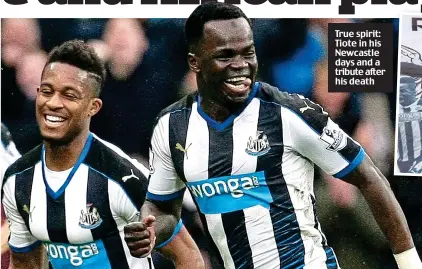  ??  ?? True spirit: Tiote in his Newcastle days and a tribute after his death