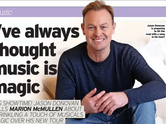  ?? ?? Jason Donovan is preparing
to hit the road with a song
in his heart