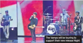  ??  ?? The Vamps will be touring to support their new release Night