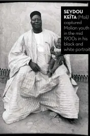  ??  ?? SEYDOU KEÏTA (Mali) captured Malian youth in the mid 1900s in his black and white portraits