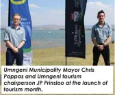  ?? ?? Umngeni Municipali­ty Mayor Chris Pappas and Umngeni tourism chairperso­n JP Prinsloo at the launch of tourism month.
