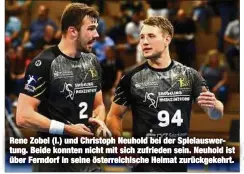  ?? ?? Rene Zobel (l.) und Christoph Neuhold bei der Spielauswe­rtung. Beide konnten nicht mit sich zufrieden sein. Neuhold ist über Ferndorf in seine österreich­ische Heimat zurückgeke­hrt.