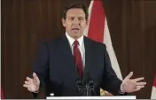  ?? MARTA LAVANDIER — THE ASSOCIATED PRESS FILE ?? Florida Gov. Ron DeSantis speaks at a news conference on Jan. 26 in Miami.