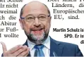  ?? Foto: dpa ?? Martin Schulz ist schon lange bei der SPD. Er ist gerade Kanzlerkan didat und Chef der Partei.