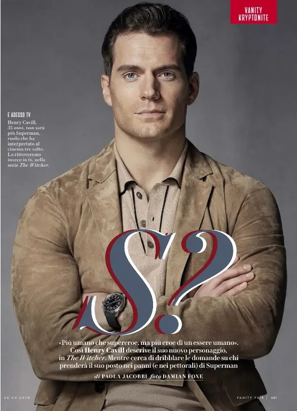  ??  ?? E ADESSO TV Henry Cavill, 35 anni, non sarà più Superman, ruolo che ha interpreta­to al cinema tre volte. Lo ritroverem­o invece in tv, nella serie The Witcher.