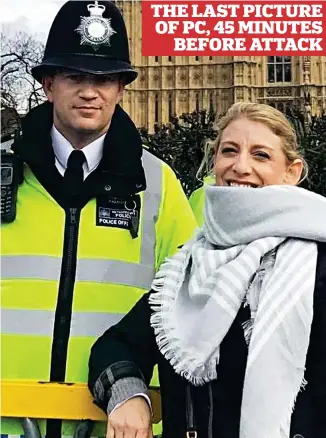  ??  ?? Smiles: US tourist Staci Martin had her picture taken with PC Keith Palmer on the day of the murders. She said he was ‘very much a gentleman’ THE LAST PICTURE OF PC, 45 MINUTES BEFORE ATTACK