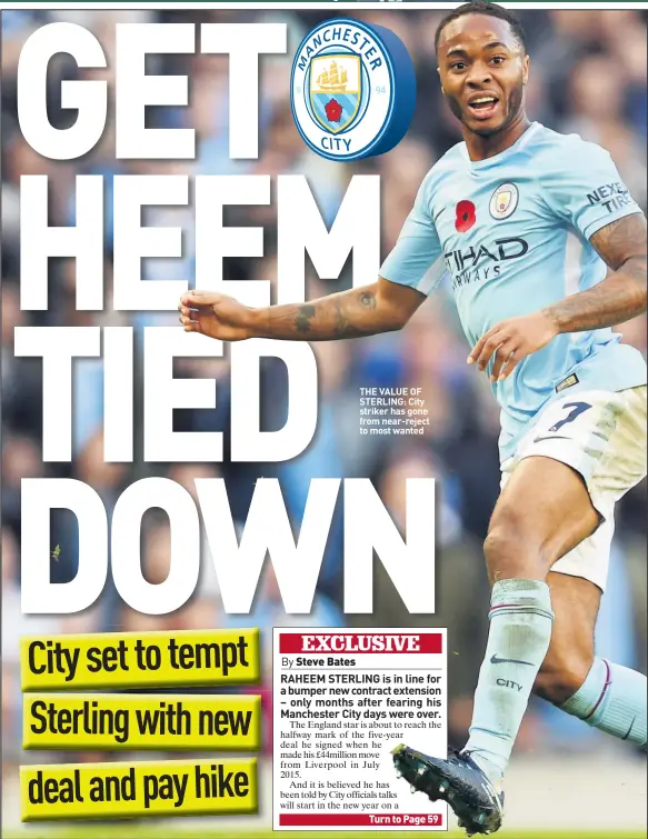  ??  ?? THE VALUE OF STERLING: City striker has gone from near-reject to most wanted