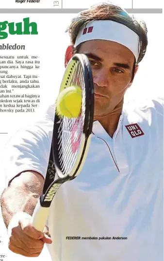  ??  ?? FEDERER membalas pukulan Anderson