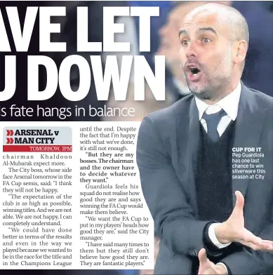  ??  ?? CUP FOR IT Pep Guardiola has one last chance to win silverware this season at City