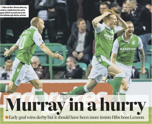  ??  ?? 3 Hibs striker Simon Murray, centre, celebrates his early goal which turned out to be the Edinburgh derby winner.