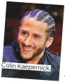  ??  ?? Colin Kaepernick.