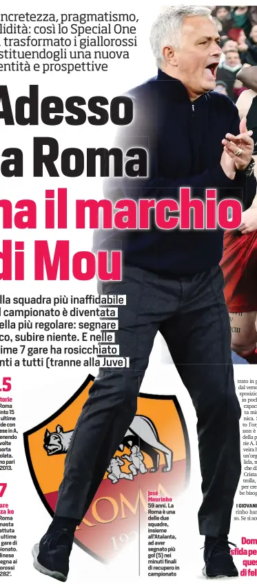  ?? ?? José Mourinho 59 anni. La Roma è una delle due squadre, insieme all’Atalanta, ad aver segnato più gol (5) nei minuti finali di recupero in campionato