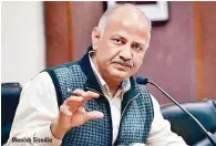  ??  ?? Manish Sisodia