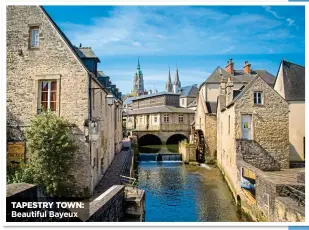  ??  ?? TAPESTRY TOWN: Beautiful Bayeux