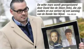  ?? Foto BELGA ?? De witte mars wordt georganise­erd door David Van de Steen (foto), die zijn ouders en zus verloor bij een aanslag van de Bende Van Nijvel.