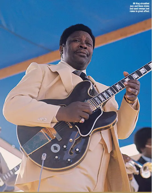  ??  ?? BB King straddled jazz and blues styles and used sweeps and rakes to great effect