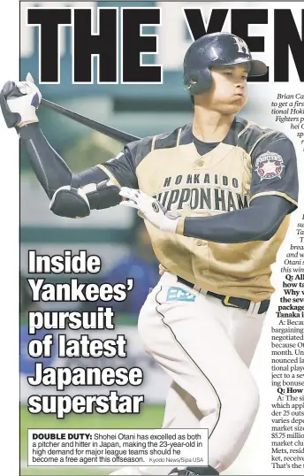  ?? Kyodo News/Sipa USA ?? DOUBLE DUTY: Shohei Otani has excelled as both a pitcher and hitter in Japan, making the 23-year-old in high demand for major league teams should he become a free agent this offseason.