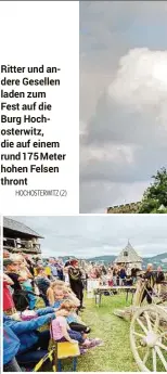  ?? HOCHOSTERW­ITZ (2) ?? Ritter und andere Gesellen laden zum Fest auf die Burg Hochosterw­itz, die auf einem rund 175 Meter hohen Felsen thront