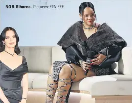  ?? Pictures: EPA-EFE ?? NO 9. Rihanna.
NO 10. US singer-songwriter Lana Del Rey.