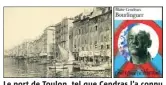  ?? (Photos DR) ?? Le port de Toulon, tel que Cendras l’a connu dans les années trente et qu’il l’a décrit dans son livre «Bourlingue­r».