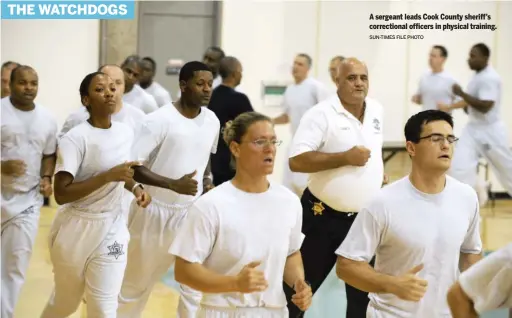  ?? SUN- TIMES FILE PHOTO ?? A sergeant leads Cook County sheriff’s correction­al officers in physical training.