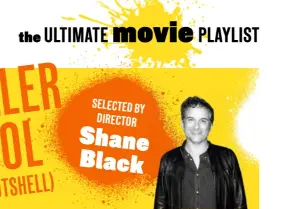  ??  ?? SELECTED BY DIRECTOR Shane Black