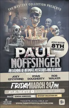  ?? COURTESY — PAUL NOFFSINGER ?? Greeley native Paul Noffsinger is partnering with other local magicians for a special one-night affair on March 24 at the Atlas Theater.