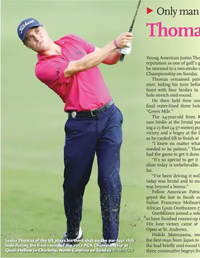  ?? Photo: CFP ?? Justin Thomas of the US plays his third shot on the par- four 18th hole during the final round of the 2017 PGA Championsh­ip at Quail Hollow in Charlotte, North Carolina on Sunday.