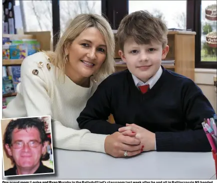  ?? Photo by Domnick Walsh ?? One proud mom: Louise and Ryan Murphy in the Ballyduff lad’s classroom last week after he and all in Ballincros­sig NS handed over a cheque for an incredible €11,705.40 – the proceeds of a fasting campaign Ryan and friends organised for the Hospice in memory of his late, much-loved dad Jim Murphy, inset.