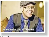  ??  ?? Adam Seger, The Tuck Room