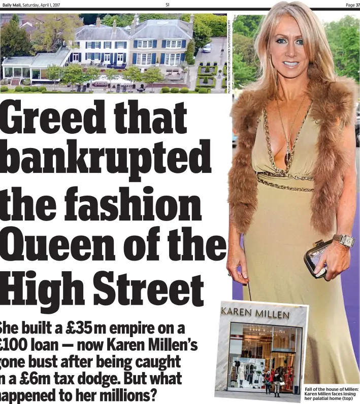  ??  ?? Fall of the house of Millen: Karen Millen faces losing her palatial home (top)