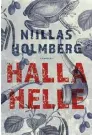  ??  ?? ROMAN
Niillas Holmberg
Halla Helle (Gummerus 2021) Finns också som ljudbok inläst av författare­n själv.