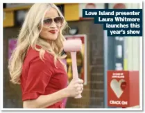  ??  ?? Love Island presenter Laura Whitmore launches this year’s show
