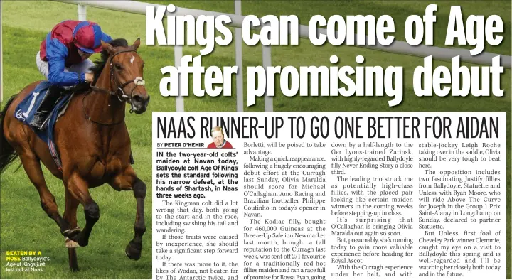  ?? ?? BEATEN BY A NOSE Ballydoyle’s Age of Kings just lost out at Naas