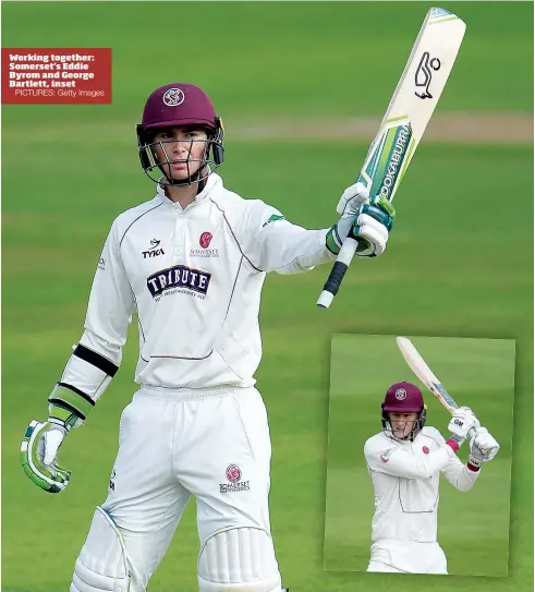  ?? PICTURES: Getty Images ?? Working together: Somerset’s Eddie Byrom and George Bartlett, inset