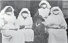  ?? STUFF ?? The flu epidemic of 1918 hit Ma¯ori communitie­s particular­ly hard. Pictured are nurses at Ma¯ori Hospital in Temuka, South Canterbury.