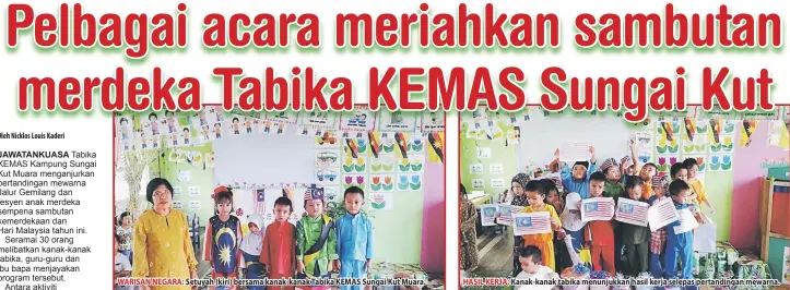  ??  ?? WARISAN NEGARA: Setuyah (kiri) bersama kanak-kanak Tabika KEMAS Sungai Kut Muara.
HASIL KERJA: Kanak-kanak tabika menunjukka­n hasil kerja selepas pertanding­an mewarna.