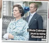  ??  ?? Olivia Colman joue la reine Élisabeth II